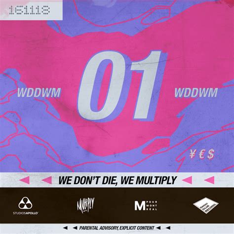 we dont die we multiply lyrics|We Dont Die We Multiply (WDDWM) .
